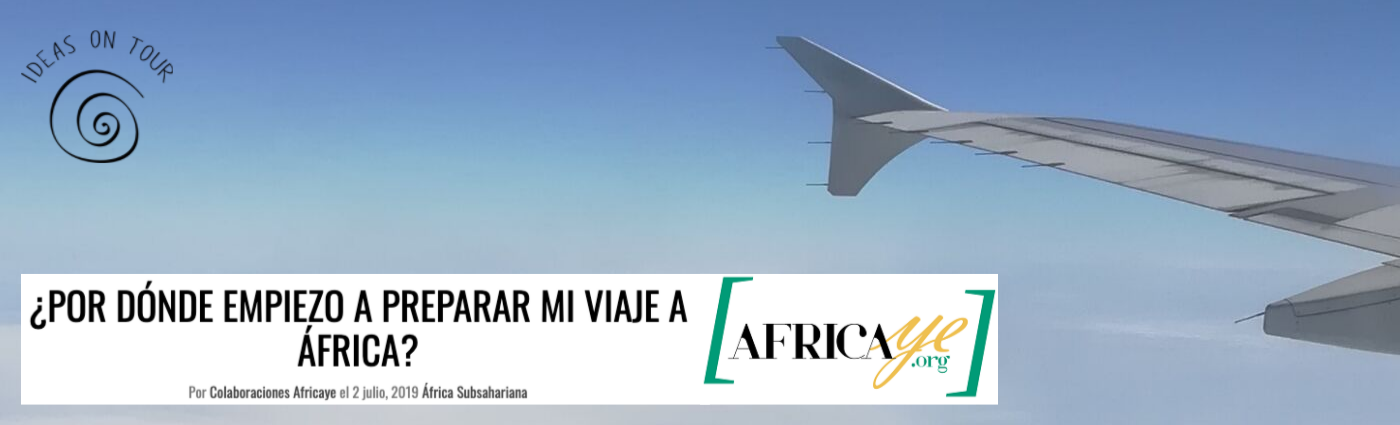 Por donde empiezo a preparar mi viaje a África (Africaye.org e Ideas on Tour)